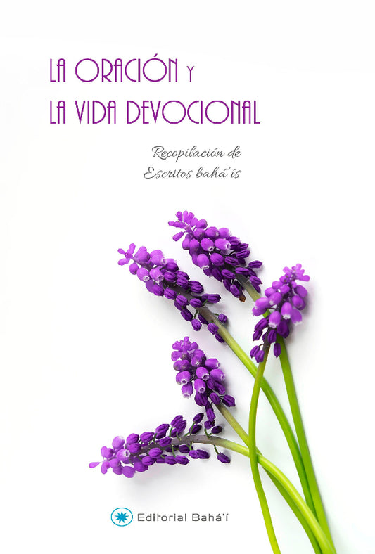 La Oracion y La Vida Devocional; Recopilacion de Escritos Baha'is