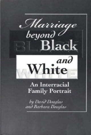 Marriage Beyond Black and White: An Interracial Family Portrait