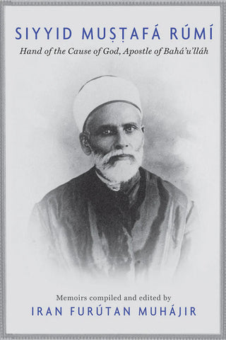 Siyyid Mustafá Rúmí: Hand of the Cause of God
