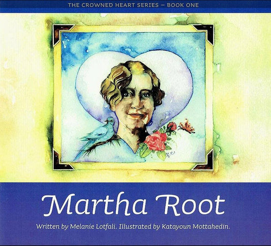 Martha Root: The Crowned Heart Series - Book One