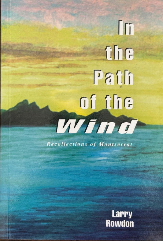 In the Path of the Wind:  Recollections of Montserrat
