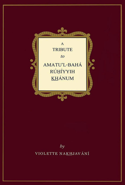 Tribute to Amatu’l-Bahá Rúḥíyyih Khánum
