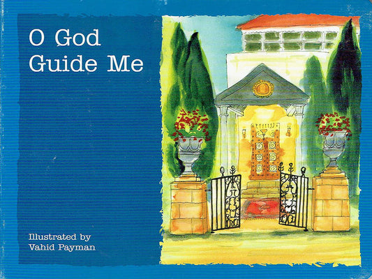 O God Guide Me A Selection of Baha'i Prayers for Children