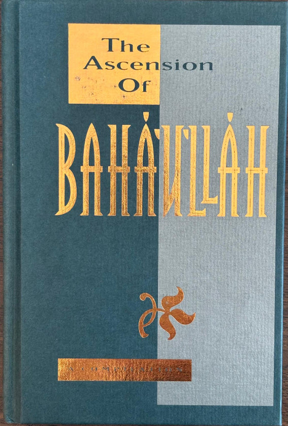 The Ascension of Baha'u'llah: A Compilation
