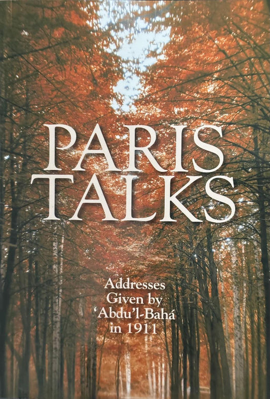 Paris Talks - Addresses Given by Abdu'l-Baha in 1911
