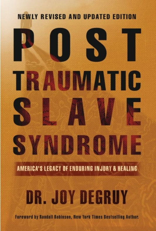 Post Traumatic Slave Syndrome: America's Legacy of Enduring Injury and Healing