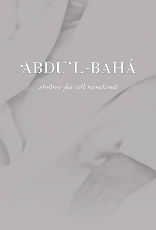 `Abdu’l-Bahá: Shelter for all Mankind
