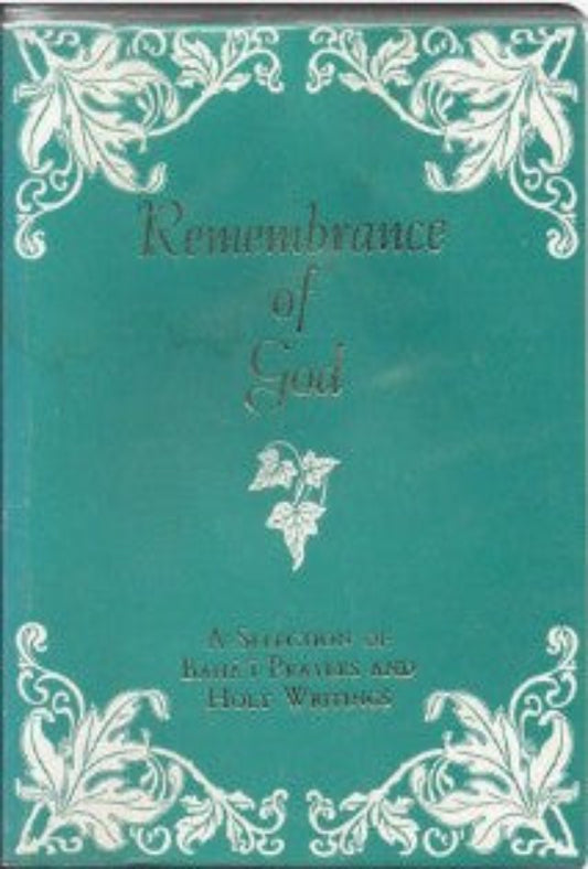 Remembrance of God: A Selection of Baha'i Prayers and Holy Writings