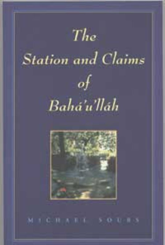 Stations and Claims of Bahá’u’lláh