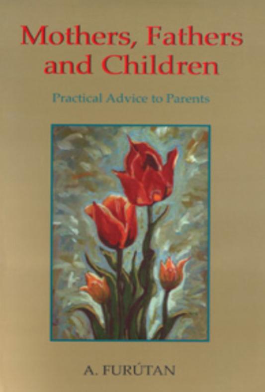 Mothers, Fathers and Children: Practical Advice to Parents