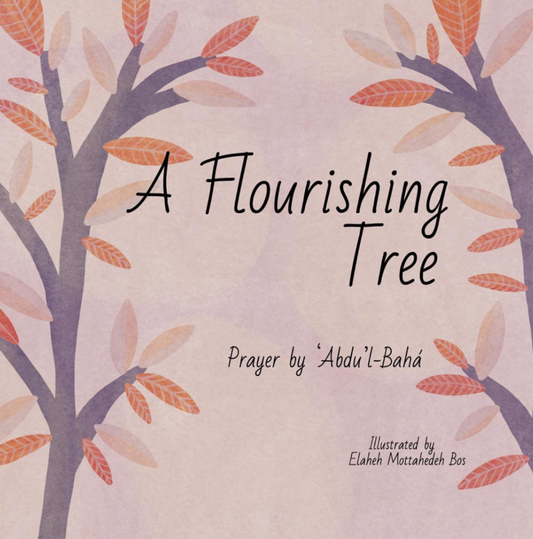 A Flourishing Tree: Prayer by 'Abdu'l-Baha