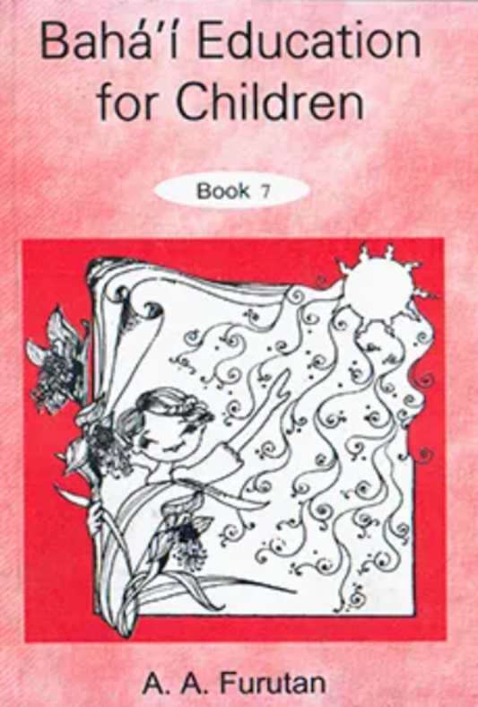 Bahá’í Education for Children, Book 7