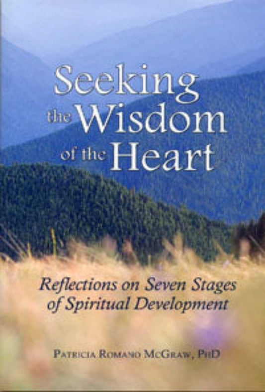 Seeking the Wisdom of the Heart: Reflections on Seven Stages of Spiritual Development