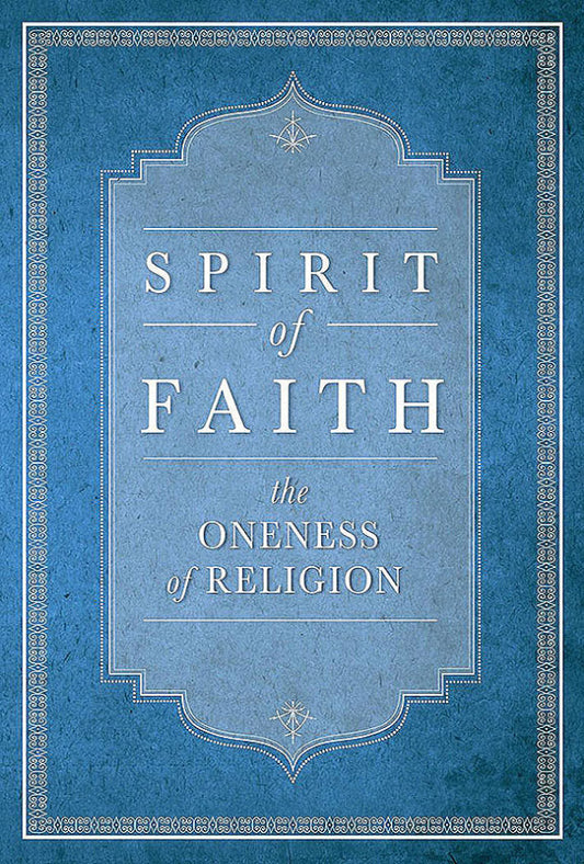 Spirit of Faith: The Oneness of Religion