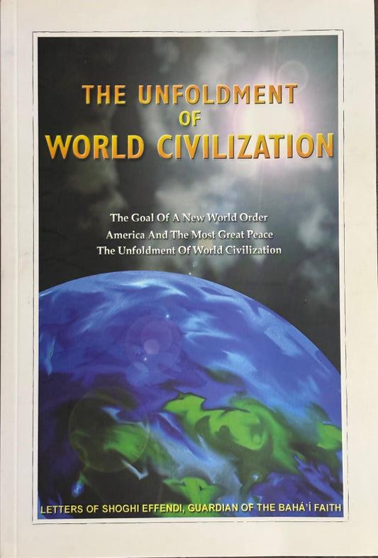 The Unfoldment of World Civilization - Letters of Shoghi Effendi