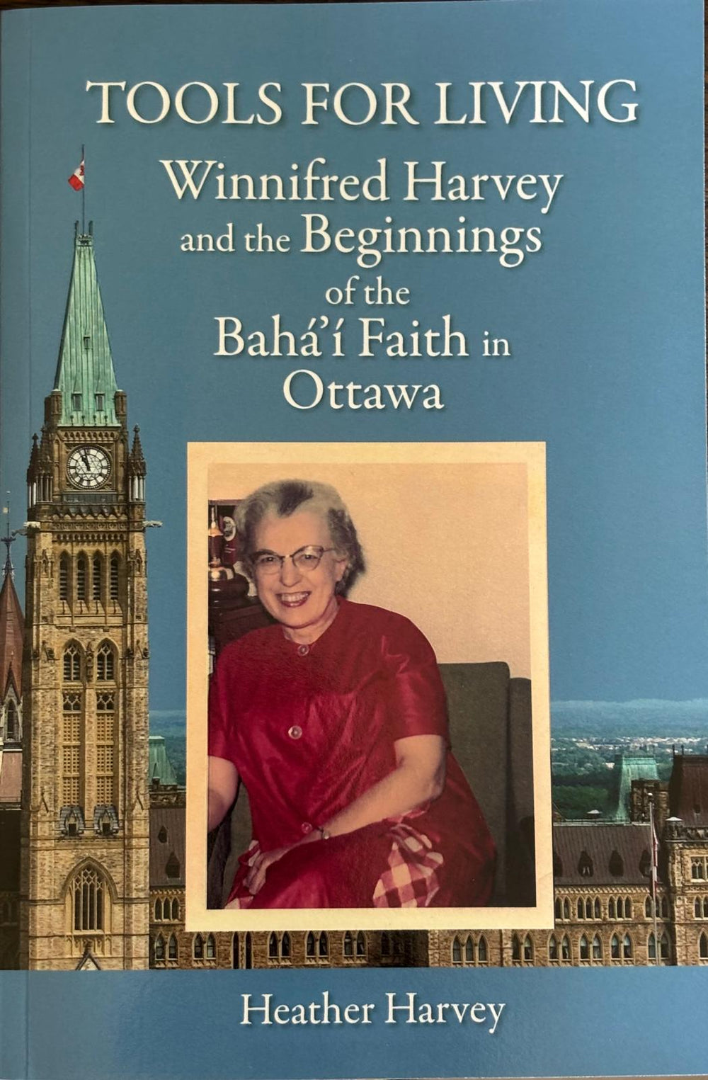 Tools for Living: Winnifred Harvey and the Beginnings of the Baha'i Faith in Ottawa