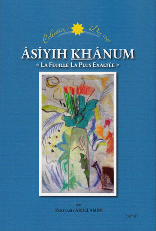 Ásíyih Khánum, 'La Feuille La Plus Exaltée'