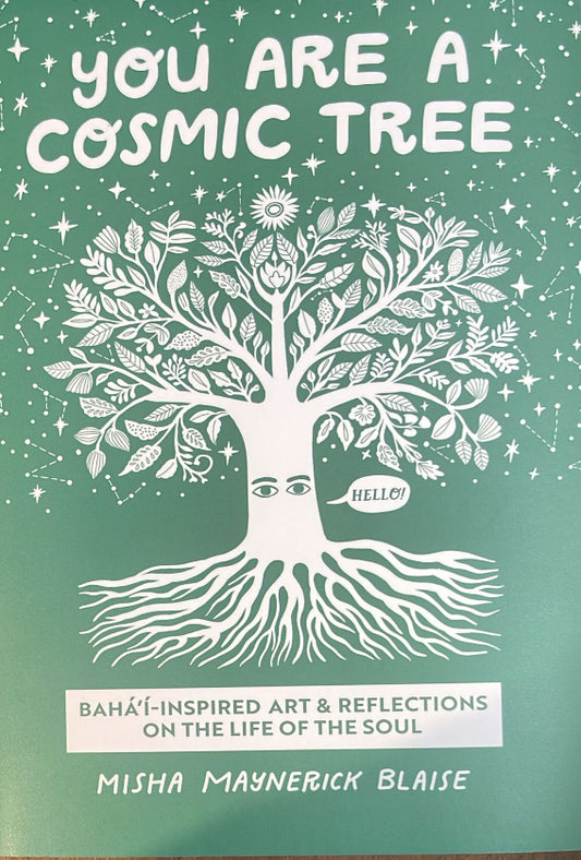 You Are a Cosmic Tree: Bahá’í-Inspired Art & Reflections on the Life of the Soul