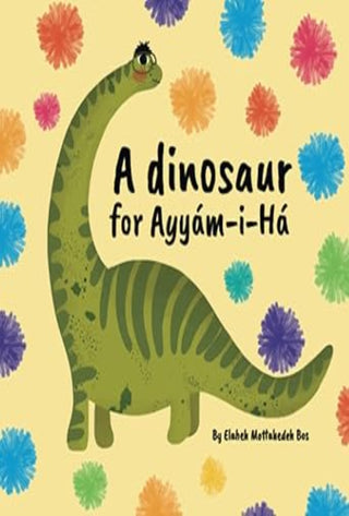 A Dinosaur for Ayyam-i-Ha