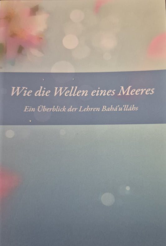 Like the Waves of a Sea: An Overview of Baha'u'llah's Teachings - German