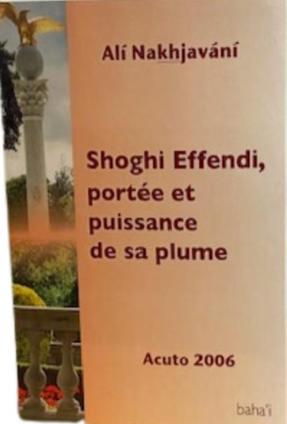 Shoghi Effendi, portee et puissance de sa plume