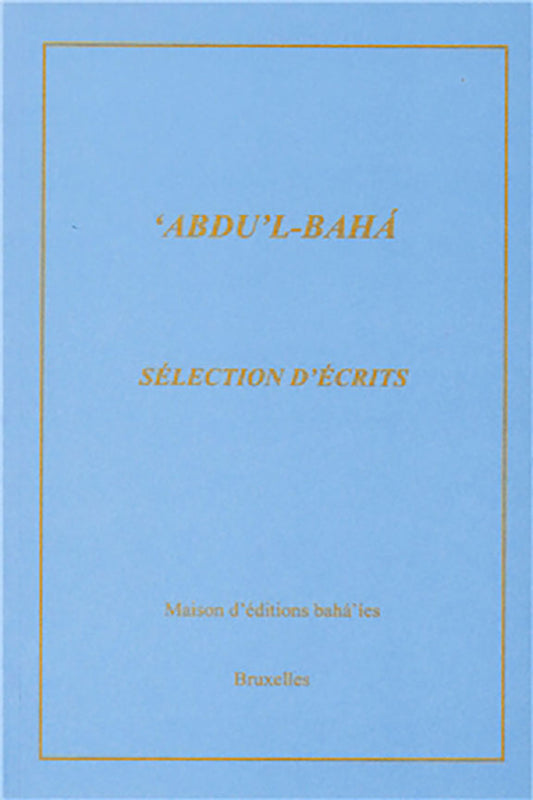 Sélection d’écrits de ‘Abdu’l-Bahá