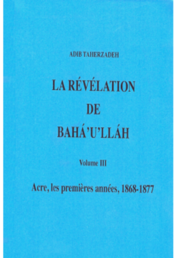 La révélation de Bahá'u'lláh - Volume III