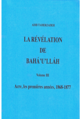La révélation de Bahá'u'lláh - Volume III