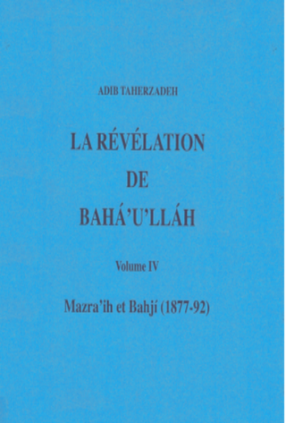 La révélation de Bahá'u'lláh - Volume IV