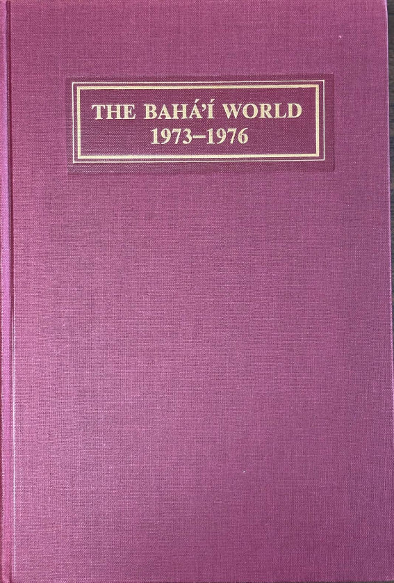 The Baha'i World 1973-1976:  Vol. XVI