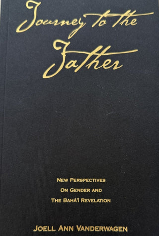 Journey to the Father: New Perspectives on Gender and the Bahá’í Faith