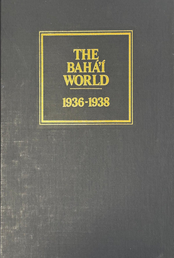 The Baha'i World 1936-1938: Vol. VII