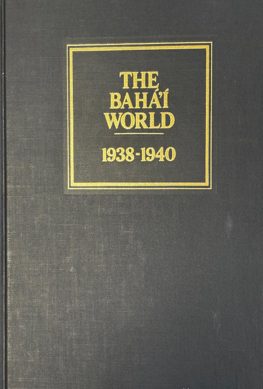 The Baha'i World 1938-1940 : Vol.VIII
