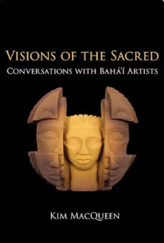 Visions of the Sacred: Conversations with Baha'i Artists
