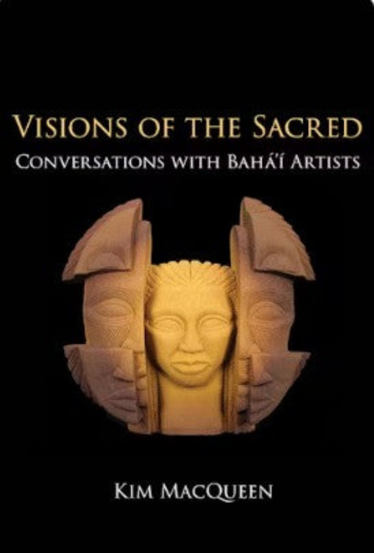 Visions of the Sacred: Conversations with Baha'i Artists